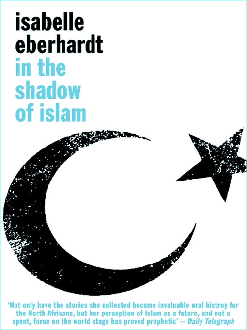 Title details for In the Shadow of Islam by Isabelle Eberhardt - Available